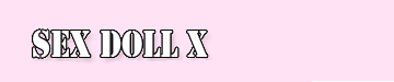 Sex Doll X